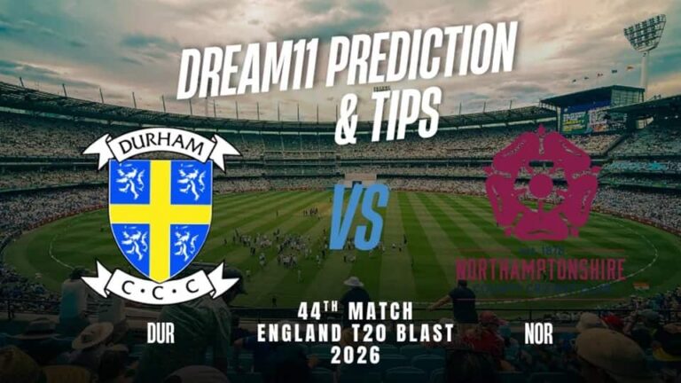 Durham vs Northamptonshire T20BLAST 2026 Match 44, Dream 11 Prediction, Fantasy: Full Preview & Analysis